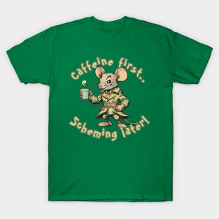 Caffeine first T-Shirt